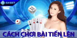 Cách Chơi Bài Tiến Lên