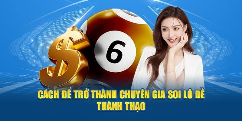 Cao thủ soi cầu là đối tượng được săn đón nhờ khả năng dự đoán đỉnh cao