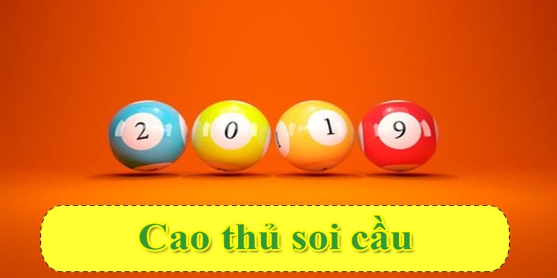 Cao thủ soi cầu có kinh nghiệm thu thập và xử lý thông tin dày dặn